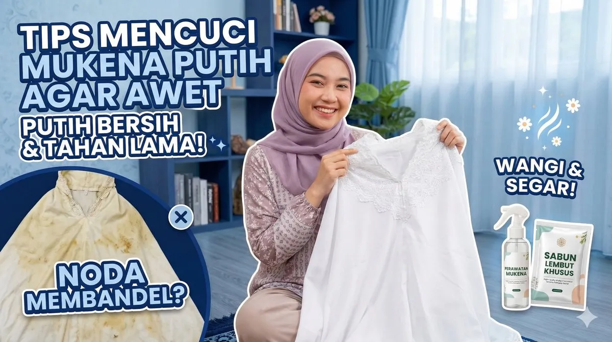 Tips Mencuci Mukena Putih Agar Awet