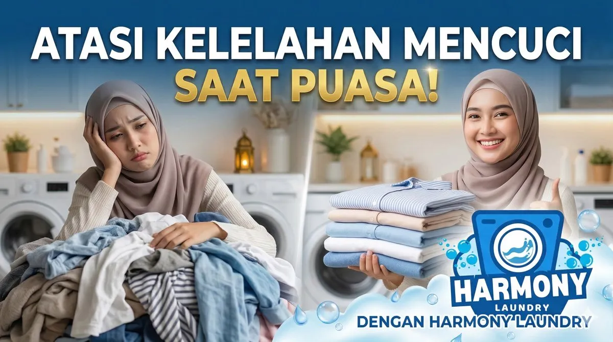 Mengatasi Kelelahan Mencuci Saat Puasa dengan Harmony Laundry