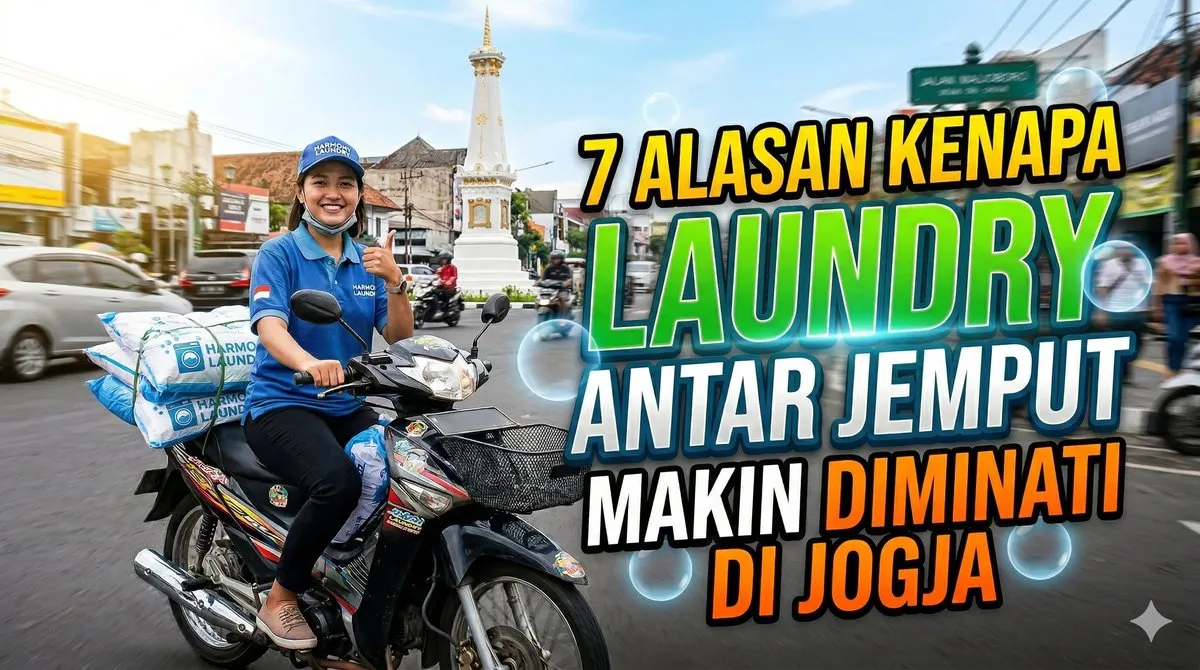 7 Alasan kenapa Laundry Antar Jemput Makin Diminati di Jogja